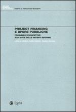 Project financing e opere pubbliche. Problemi e prospettive alla luce delle recenti riforme