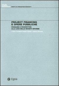 Project financing e opere pubbliche. Problemi e prospettive alla luce delle recenti riforme - copertina