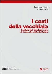 I costi della vecchiaia - Francesco Longo,Emilio Tanzi - copertina