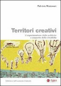 Territori creativi. L'organizzazione delle politiche a supporto della creatività - Fabrizio Montanari - copertina