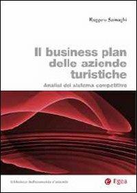 Il business plan delle aziende turistiche. Analisi del sistema competitivo - Ruggero Sainaghi - copertina