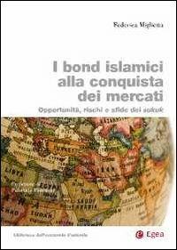 Bond islamici alla conquista dei mercati. Opportunità, rischi e sfide dei sukuk - Federica Miglietta - copertina