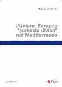 L' Unione Europea «potenza divisa» nel Mediterraneo - Stefania Panebianco - copertina