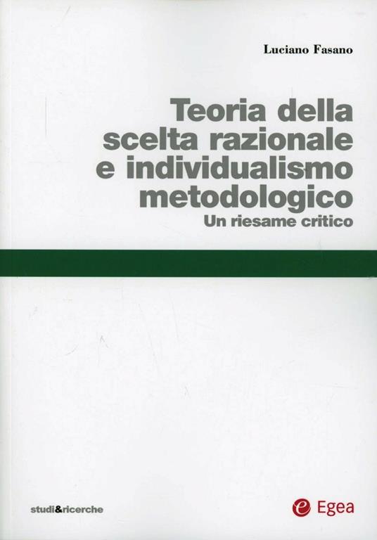 Teoria della scelta razionale e individualismo metodologico. Un riesame critico - Luciano Fasano - copertina