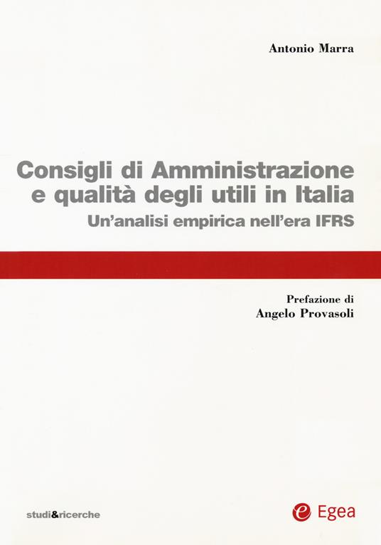 Consigli di amministrazione delle società quotate e qualità degli utili in Italia. Un'analisi empirica nell'era IFRS - Antonio Marra - copertina