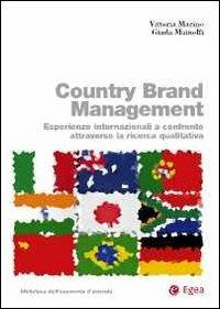 Country brand management. Esperienze internazionali a confronto attraverso la ricerca qualitativa - Vittoria Marino,Giada Mainolfi - copertina