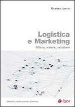 Logistica e marketing. Filiera, valore, relazioni