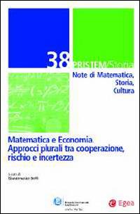 Pristem storia. Note di matematica, storia, cultura. Vol. 38: Matematica e economia. Approcci plurali tra cooperazione, rischio e incertezza. - copertina