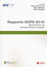 Rapporto OCPS 2015. Osservatorio sui consumi privati in sanità