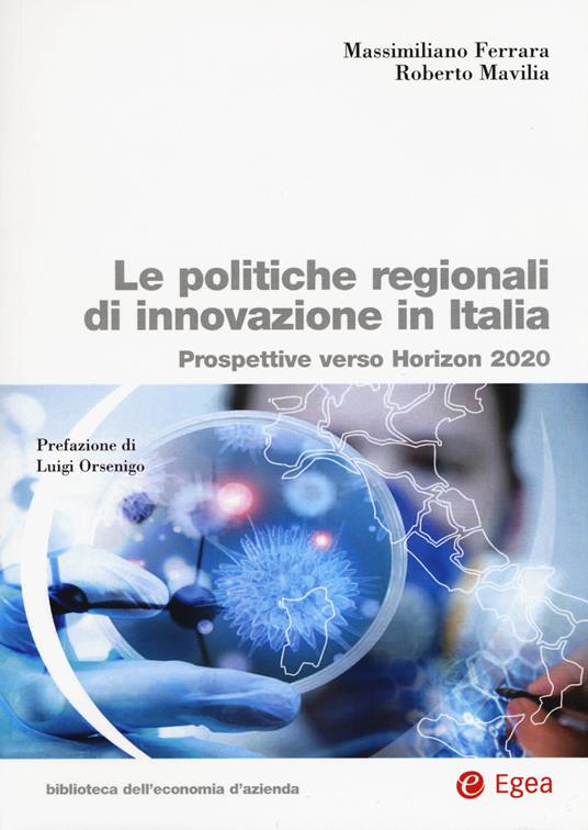 Le politiche regionali innovazione in Italia. Prospettive verso Horizon 2020 - Massimiliano Ferrara,Roberto Mavilia - copertina