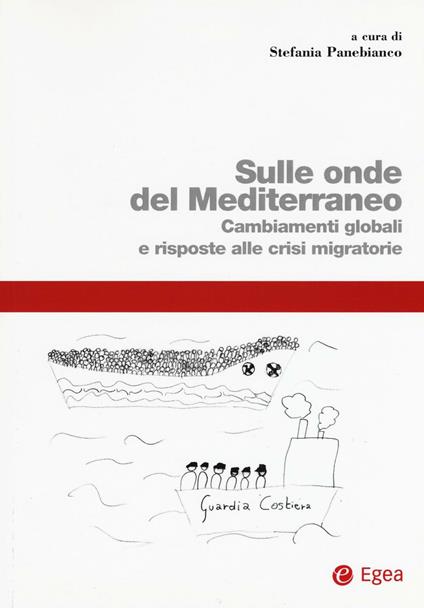 Sulle onde del Mediterraneo. Cambiamenti globali e risposte alle crisi migratorie - copertina