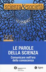 Scienza&Società (2017). Vol. 29-30: parole della scienza. Comunicare nell'era della conoscenza, Le.