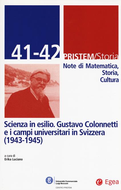 Pristem storia. Note di matematica, storia, cultura. Vol. 41-42: Scienza in esilio. Gustavo Colonnetti e i campi universitari in Svizzera (1943-1945). - copertina