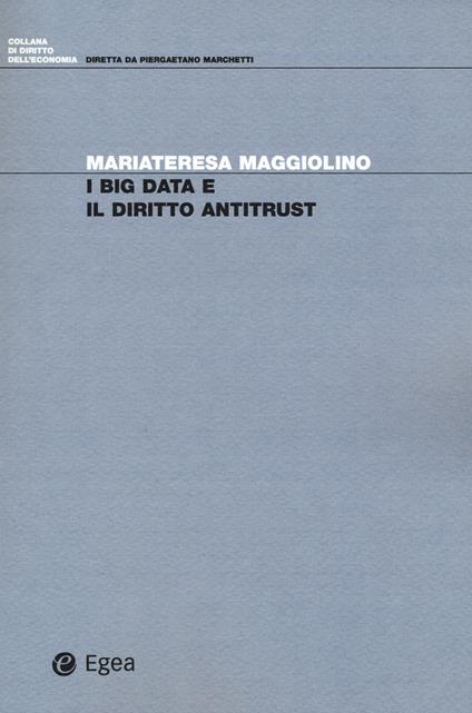 I big data e il diritto antitrust - Mariateresa Maggiolino - copertina