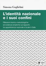 L' identità nazionale e i suoi confini. Riflessioni teorico-metodologiche ed evidenze empiriche sul rapporto tra appartenenza nazionale e locale in Italia