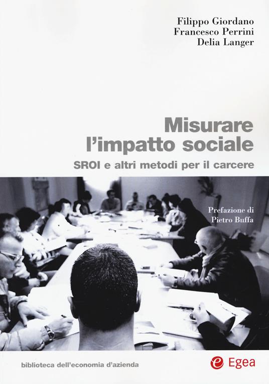 Misurare l'impatto sociale. SROI e altri metodi per il carcere - Filippo Giordano,Francesco Perrini,Delia Langer - copertina