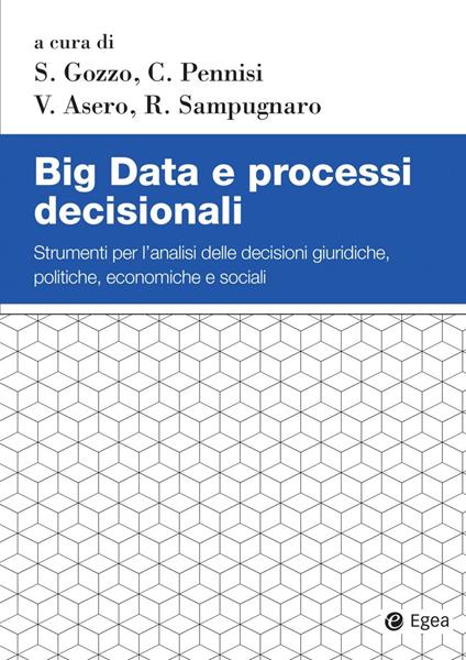 Big Data e processi decisionali. Strumenti per l'analisi delle decisioni giuridiche, politiche, economiche e sociali - copertina