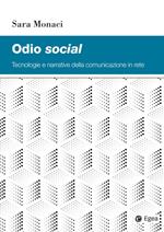 Odio social. Tecnologie e narrative della comunicazione in rete