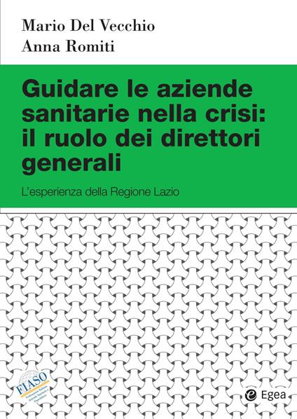 Guidare le aziende sanitarie nella crisi: il ruolo dei direttori generali. L'esperienza della Regione Lazio - copertina