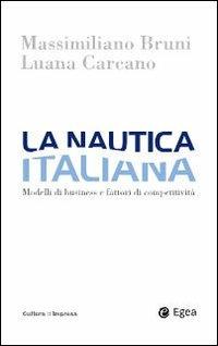 La nautica italiana. Modelli di business e fattori di competitività - Massimiliano Bruni,Luana Carcano - copertina