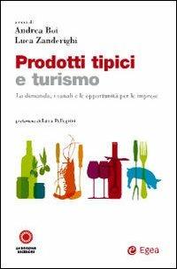 Prodotti tipici e turismo. La domanda, i canali e le opportunità per le imprese - Andrea Boi,Luca Zanderighi - copertina