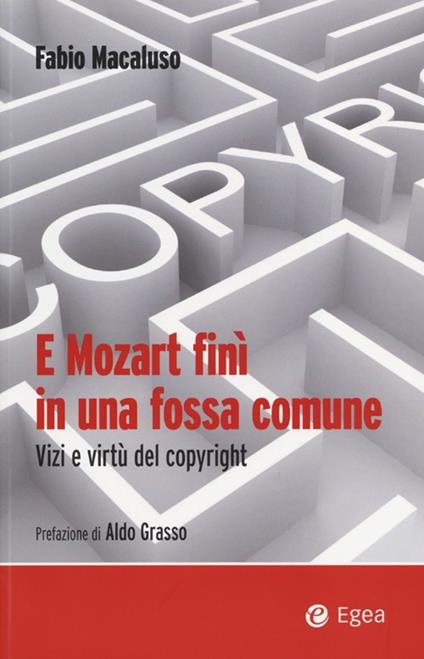 E Mozart finì in una fossa comune. Vizi e virtù del copyright - Fabio Macaluso - copertina