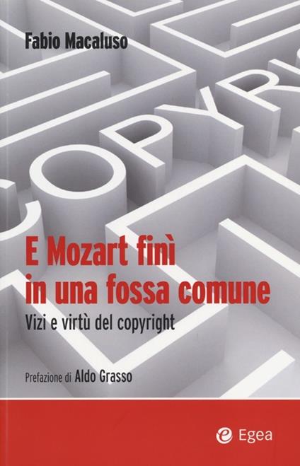 E Mozart finì in una fossa comune. Vizi e virtù del copyright - Fabio Macaluso - copertina