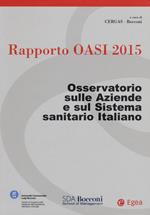 Rapporto Oasi 2015. Osservatorio sulle aziende e sul sistema sanitario italiano