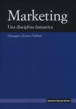 Marketing. Una disciplina fanstastica. Omaggio a Enrico Valdani