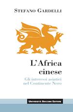 L' Africa cinese. Gli interessi asiatici nel continente nero