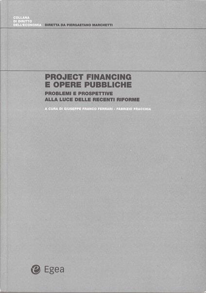 Project financing e opere pubbliche - Fabrizio Fracchia,Giuseppe Franco Ferrari - ebook
