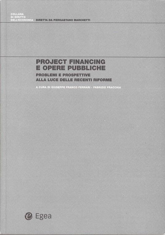 Project financing e opere pubbliche - Fabrizio Fracchia,Giuseppe Franco Ferrari - ebook