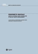 Proprietà digitale. Diritti d'autore, nuove tecnologie e digital rights management