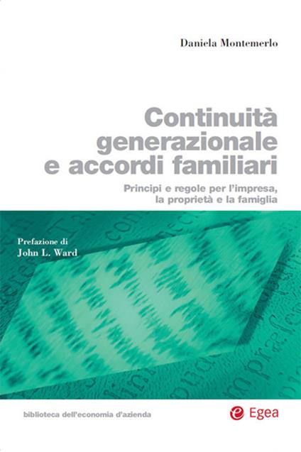 Continuità generazionale e accordi familiari. Principi e regole per l'impresa, la proprietà e la famiglia - Daniela Montemerlo - ebook