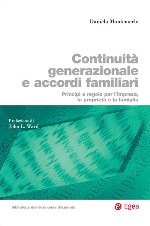 Continuità generazionale e accordi familiari. Principi e regole per l'impresa, la proprietà e la famiglia - Daniela Montemerlo - ebook