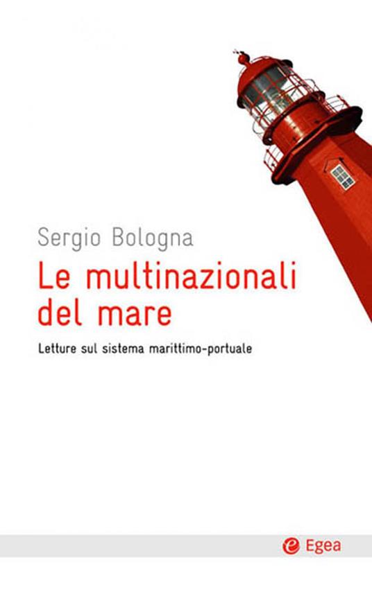 Le multinazionali del mare. Letture sul sistema marittimo-portuale - Sergio Bologna - ebook