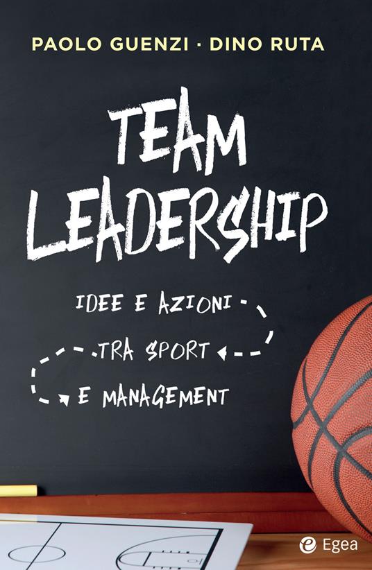 Team leadership. Idee e azioni tra sport e management - Paolo Guenzi,Dino Ruta - ebook