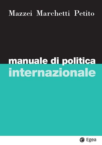 Manuale di politica internazionale - Raffaele Marchetti,Franco Mazzei,Fabio Petito - ebook