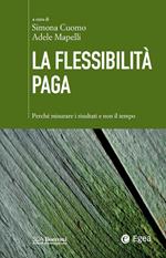 La flessibilità paga. Perché misurare i risultati e non il tempo