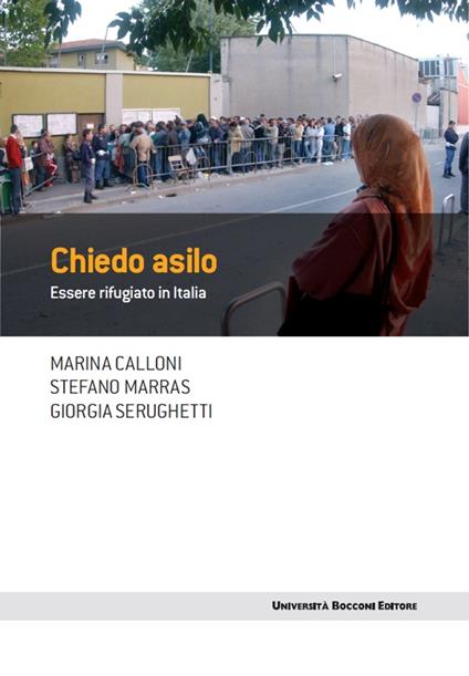 Chiedo asilo. Essere rifugiato in Italia - Marina Calloni,Stefano Marras,Giorgia Serughetti - ebook