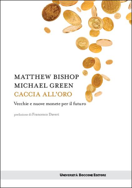 Caccia all'oro. Vecchie e nuove monete per il futuro - Matthew Bishop,Michael Green,G. Barile - ebook