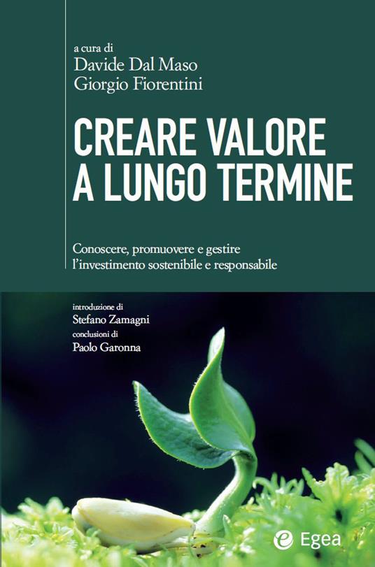 Creare valore a lungo termine. Conoscere, promuovere e gestire l'investimento sostenibile e responsabile - Davide Dal Maso,Giorgio Fiorentini - ebook