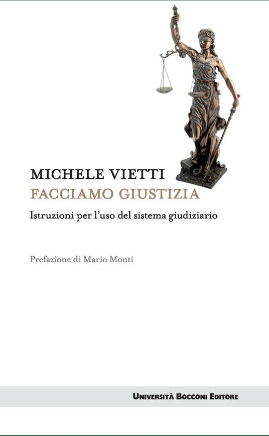Facciamo giustizia. Istruzioni per l'uso del sistema giudiziario - Michele Vietti - ebook