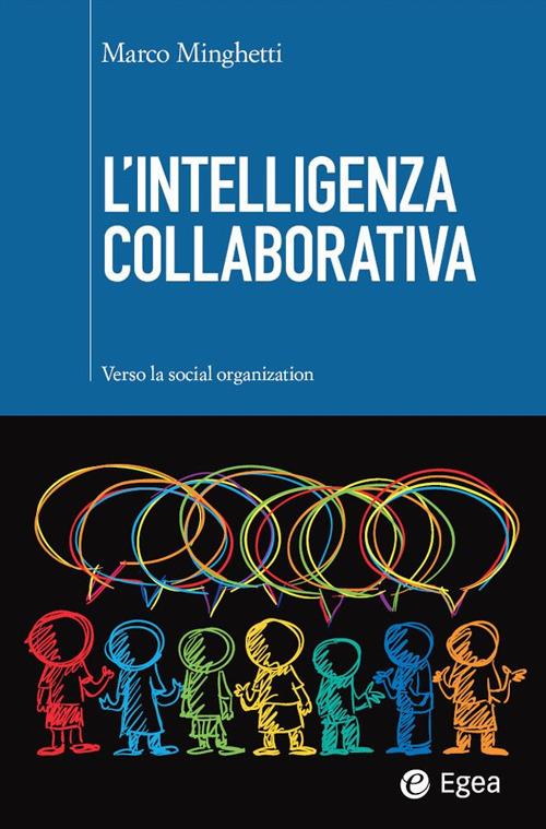 L' intelligenza collaborativa. Verso la social organization - Marco Minghetti - ebook