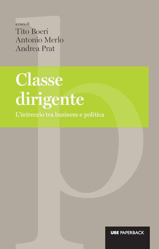 Classe dirigente. L'intreccio tra business e politica - Tito Boeri,Antonio Merlo,Andrea Prat,Tonia Mastrobuoni - ebook