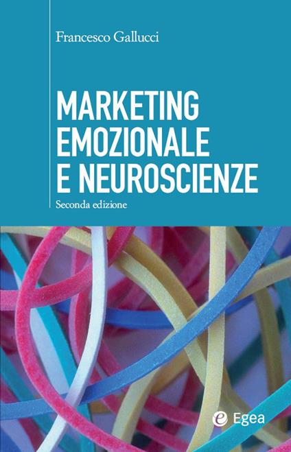 Marketing emozionale e neuroscienze - Francesco Gallucci - ebook