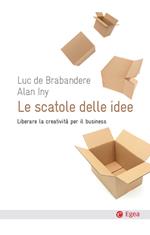 La scatole delle idee. Liberare la creatività per il business