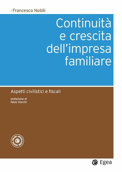 Continuità e crescita dell'impresa familiare. Aspetti civilistici e fiscali - Francesco Nobili - ebook