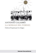 La morale del tornio. Cultura d'impresa per lo sviluppo