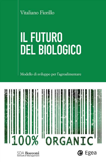 Il futuro del biologico. Modello di sviluppo per l'agroalimentare - Vitaliano Fiorillo - ebook